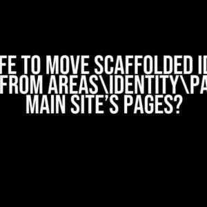 Is it Safe to Move Scaffolded Identity Pages from AreasIdentityPages to Main Site’s Pages?