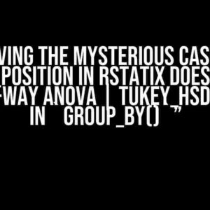 Solving the Mysterious Case of “add_xy_position in rstatix doesn’t work for two-way ANOVA | tukey_hsd(): Error in `group_by()`”